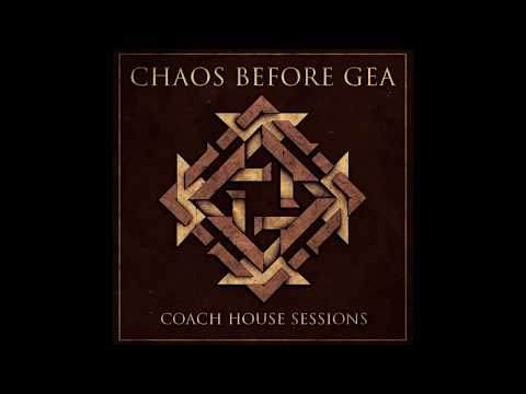 Chaos Before Gea - Consciousness, Conscience (Coach House Sessions)