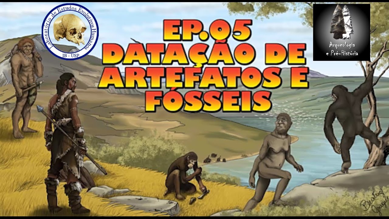 Datação de artefatos e fósseis | Série Evolução Humana | Ep. 05