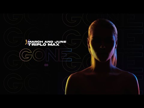 March and June X Triplo Max - Gone (Official Single)