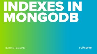 Indexes in MongoDB by Denys Hasanenko