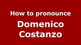 How to pronounce Domenico Costanzo