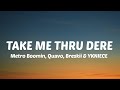 Metro Boomin Quavo Breskii YKNIECE TAKE ME THRU DERE Lyrics Girl Throw Yo Wham In A Circle