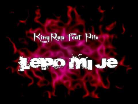 KingRap feat. Pile - Lepo mi je
