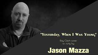 "YESTERDAY, WHEN I WAS YOUNG" - Roy Clark cover by Jason Mazza