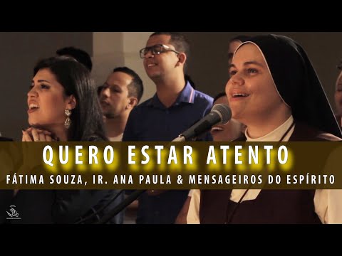 09 Quero estar atento - Ministério Mensageiros do Espírito e Fátima Souza