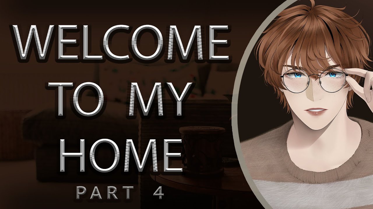 Welcome to my Home [Part 4]