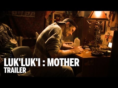 LUK'LUK'I:MOTHER Trailer | Festival 2014