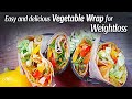 Vegetable Wrap | Vegetable Wrap recipe for weight loss | Easy Tortilla Wrap Recipe