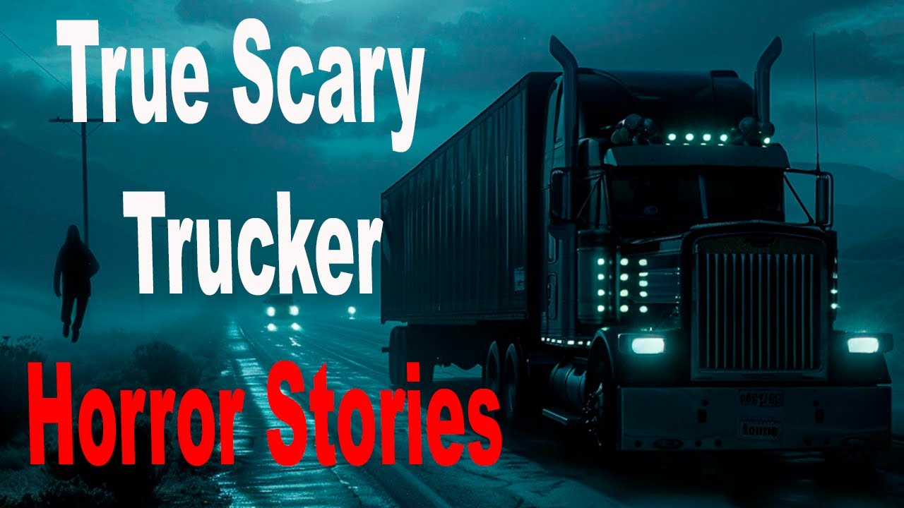 3 True Scary Trucker Horror Stories
