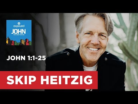 John 1:1-25 - John - 2016 | Skip Heitzig