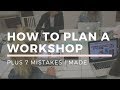 How To PLAN A WORKSHOP (Learn From My 7 Mistakes)