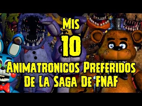 Mis 10 Animatronicos Preferidos De La Saga De Five Nights At Freddy's
