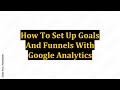 How To Set Up Goals And Funnels With Google Analytics