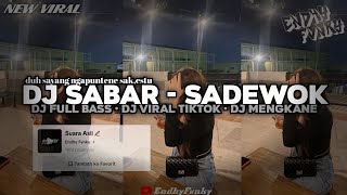 Download lagu DJ DUH SAYANG NGAPUNTENE SAK ESTU • DJ SABAR - SADEWOK || DJ FULL BASS || DJ TIKTOK || DJ MENGKANE mp3