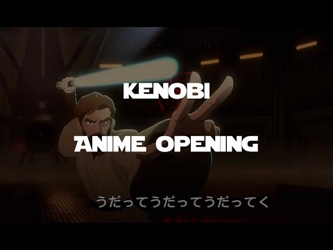 KENOBI: Anime Opening