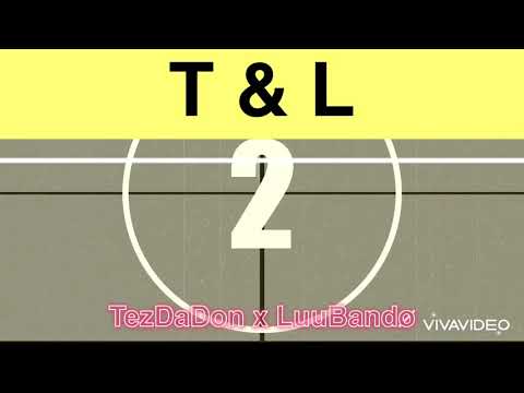 TezDaDon x Luu Bandø- T&L (official video)