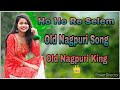 Ho Ho Re Selem Nagpuri Song Nagpuri Video Song