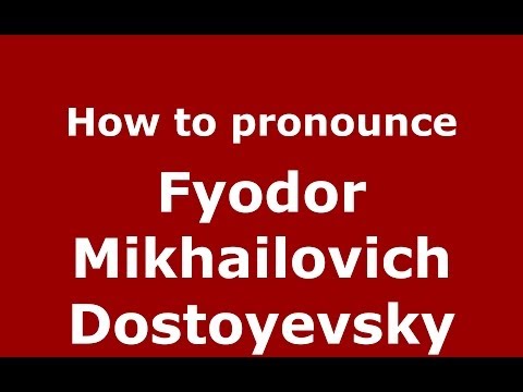 How to pronounce Fyodor Mikhailovich Dostoyevsky (Russian/Russia) - PronounceNames.com