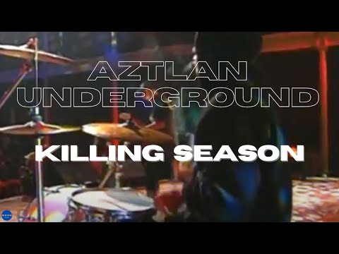 Aztlan Underground  - Killing Season