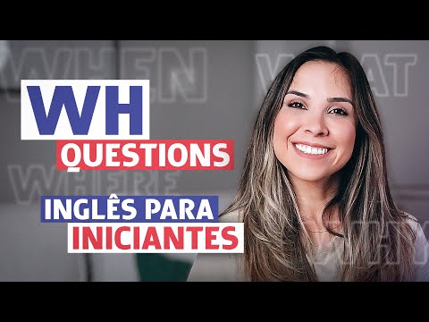 WH QUESTIONS: Aula de inglês para iniciantes
