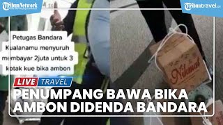 Penjelasan Pihak Bandara Kualanamu Soal Viral Penumpang Didenda Gegara Bawa Bika Ambon