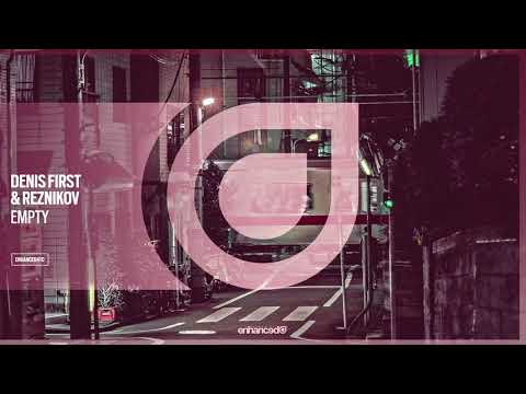 Denis First & Reznikov - Empty [OUT NOW]