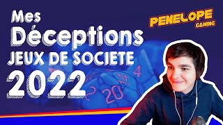 Mes déceptions jeux de sociétés de 2022 !  [ PENELOPE SHOW #69 ]