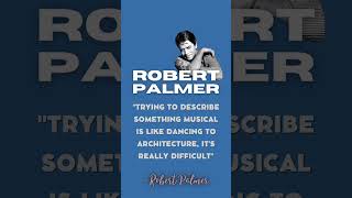 Robert Palmer | Music Quote