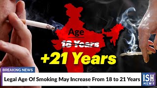 Legal Age Of Smoking May Increase From 18 to 21 Years