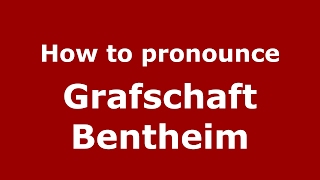 How to pronounce Grafschaft Bentheim