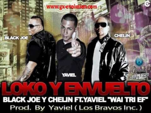 Black Joe y Chelin Ft. Yaviel (Wai Tri Ef) -- Loco y Envuelto [www.gx-evolution.com]