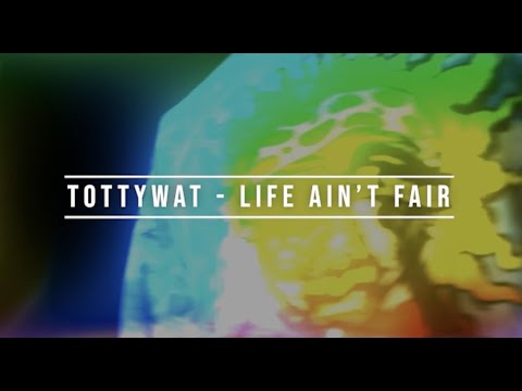 Tottywat - Life Ain't Fair (Official Music Video)