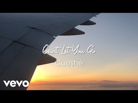 Cueshé - Can't Let You Go [Lyric Video]