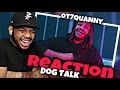 Ot7QUANNY Dog Talk REACTION UNDERRATED