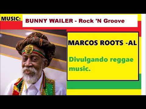 DIVULGANDO: Bunny Wailer - Rock'n groove / MARCOS ROOTS - AL