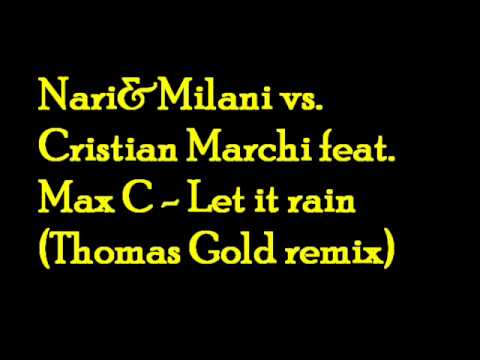 Nari&Milani vs. Cristian Marchi feat. Max C - Let it rain (Thomas Gold remix)