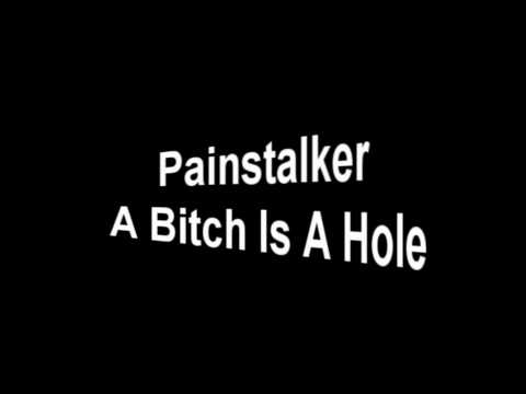 Painstalker - A Bitch Is A Hole [HQ]