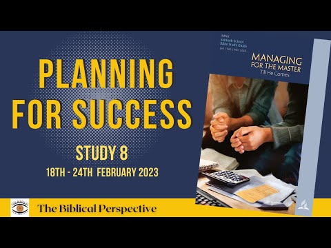 “Planning for Success”- Lesson 8 Q1 Sabbath School 2023, The Biblical Perspective