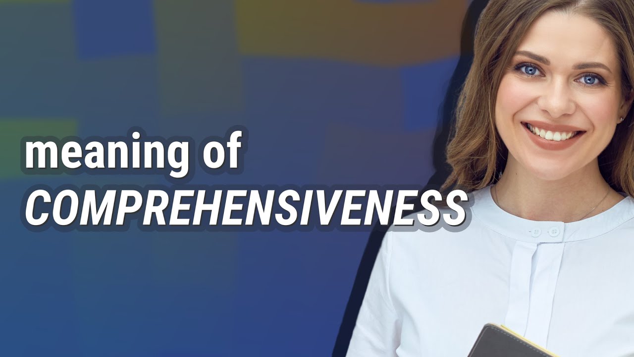 Comprehensiveness | meaning of Comprehensiveness
