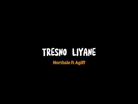 Tresno Liyane - Northsle ft Agiff