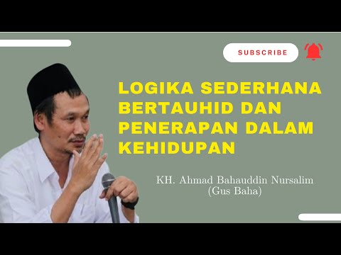 LOGIKA SEDERHANA BERTAUHID DAN PENERAPANNYA DALAM KEHIDUPAN || NGAJIBARENG GUS BAHA TERBARU
