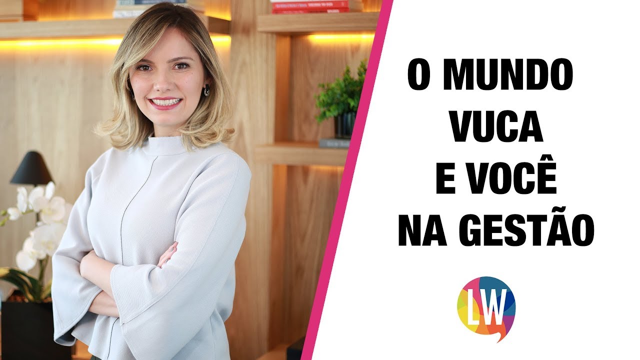 Volátil, Incerto, Complexo e Ambíguo - O mundo VUCA e você na liderança | Laura Widal