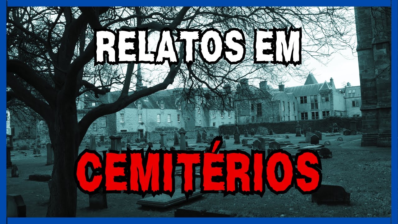 Assombrações em Cemitérios | Relatos Sobrenaturais
