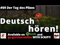 Deutsch Hören (B1 B2) | Episode 59 | Der Tag des Pilzes