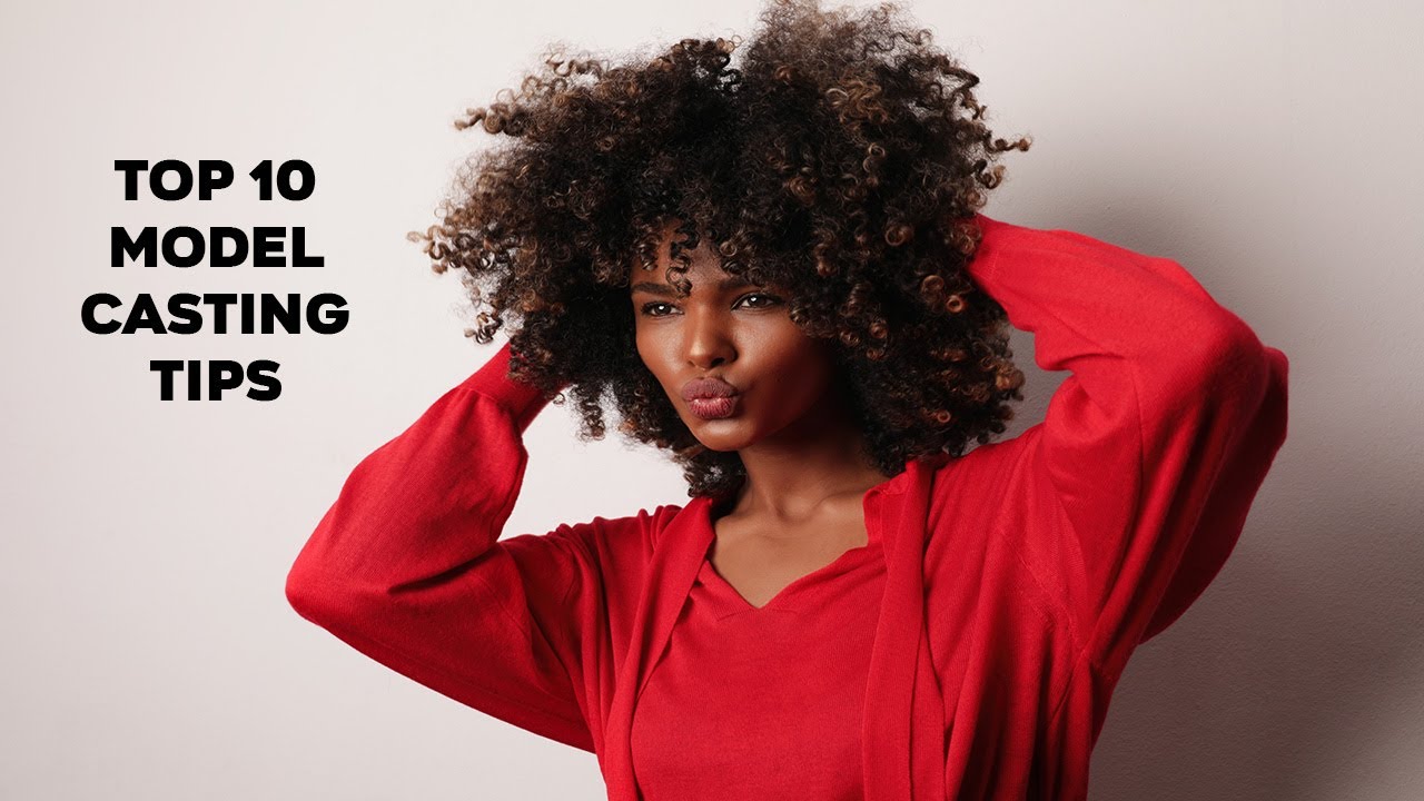 Top 10 Model Casting Tips