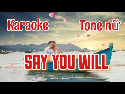 Karaoke - Say you will - Tone nữ