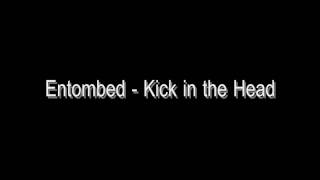 Entombed - Kick in the Head