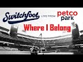 Switchfoot - Where I Belong (Live from Petco Park) 2021