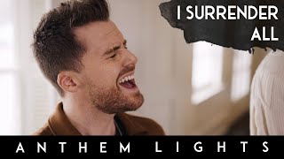 I Surrender All (Acapella) | Anthem Lights Cover
