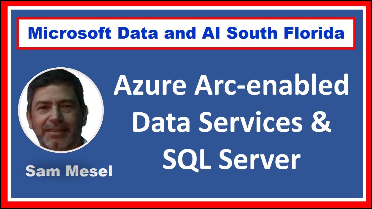 Azure Arc-enabled data services and SQL Server by Sam Mesel